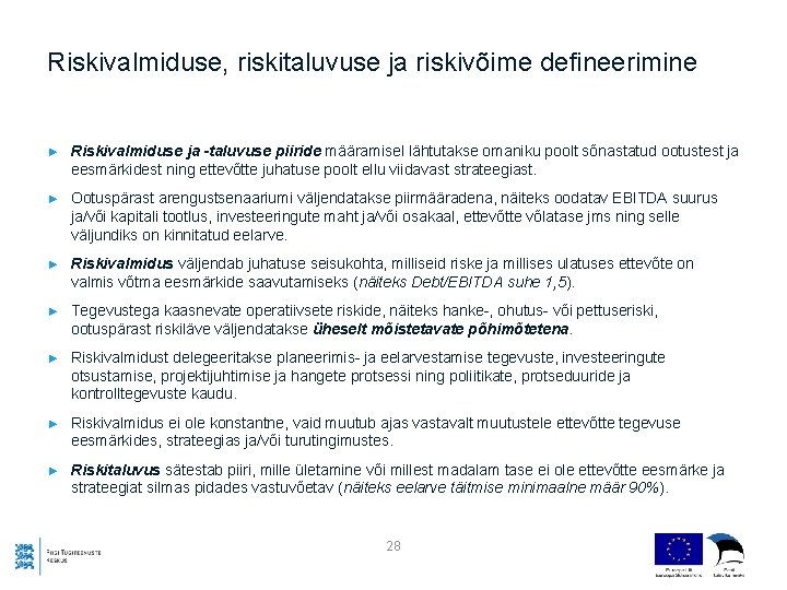 Riskivalmiduse, riskitaluvuse ja riskivõime defineerimine ► Riskivalmiduse ja -taluvuse piiride määramisel lähtutakse omaniku poolt