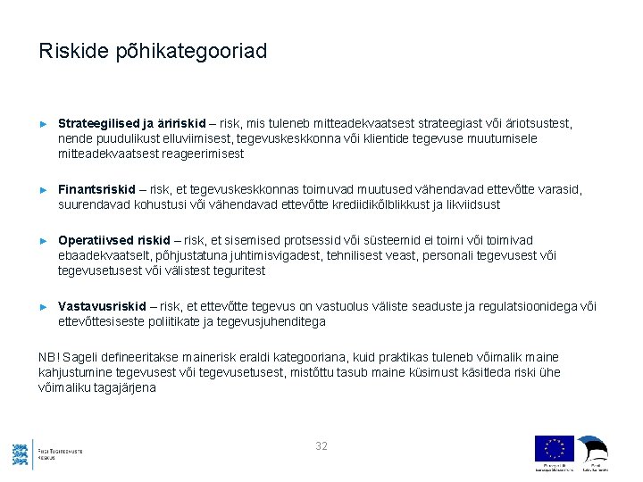 Riskide põhikategooriad ► Strateegilised ja äririskid – risk, mis tuleneb mitteadekvaatsest strateegiast või äriotsustest,