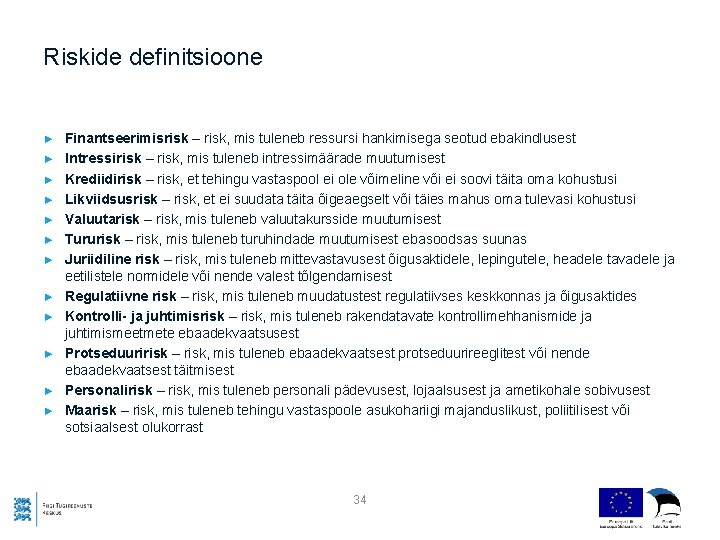 Riskide definitsioone ► ► ► Finantseerimisrisk – risk, mis tuleneb ressursi hankimisega seotud ebakindlusest