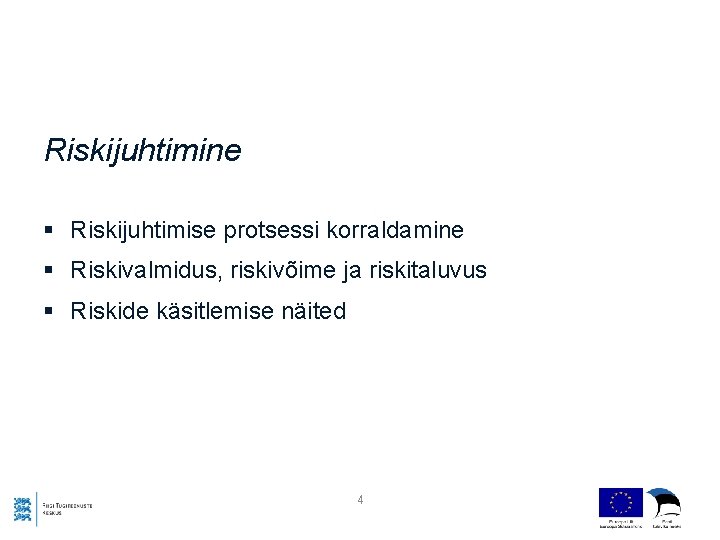 Riskijuhtimine § Riskijuhtimise protsessi korraldamine § Riskivalmidus, riskivõime ja riskitaluvus § Riskide käsitlemise näited