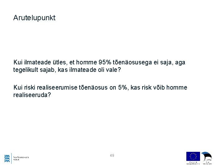 Arutelupunkt Kui ilmateade ütles, et homme 95% tõenäosusega ei saja, aga tegelikult sajab, kas