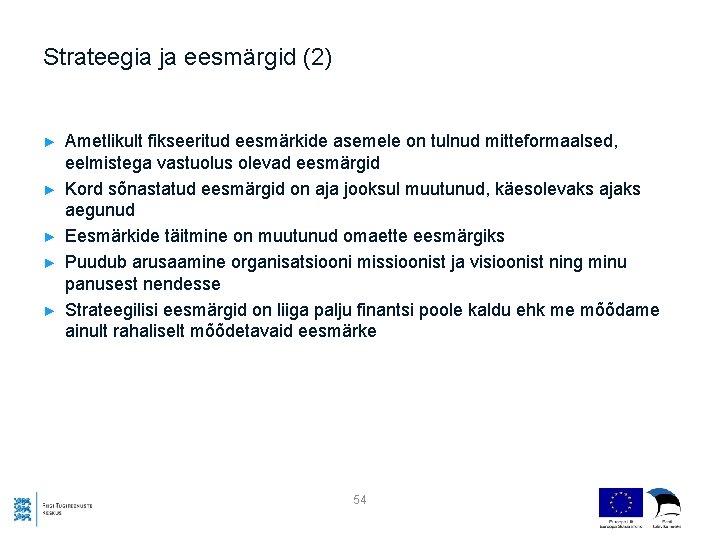 Strateegia ja eesmärgid (2) ► ► ► Ametlikult fikseeritud eesmärkide asemele on tulnud mitteformaalsed,