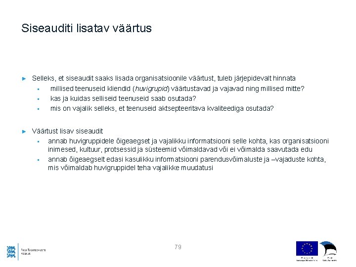 Siseauditi lisatav väärtus ► Selleks, et siseaudit saaks lisada organisatsioonile väärtust, tuleb järjepidevalt hinnata