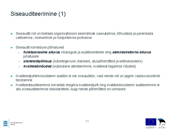 Siseauditeerimine (1) ► Siseauditi roll on toetada organisatsiooni eesmärkide saavutamise, tõhustada ja parendada valitsemise,