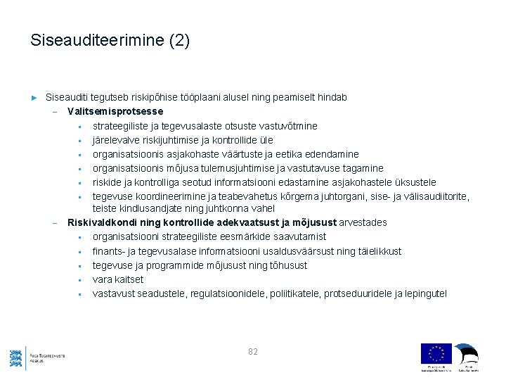 Siseauditeerimine (2) ► Siseauditi tegutseb riskipõhise tööplaani alusel ning peamiselt hindab - Valitsemisprotsesse §