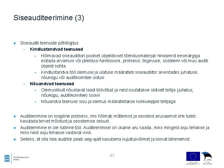 Siseauditeerimine (3) ► Siseauditi teenuste põhiliigitus - Kindlustandvad teenused § Hõlmavad siseaudiitori poolset objektiivset