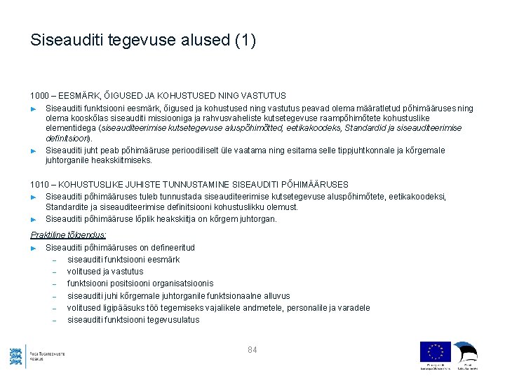 Siseauditi tegevuse alused (1) 1000 – EESMÄRK, ÕIGUSED JA KOHUSTUSED NING VASTUTUS ► Siseauditi