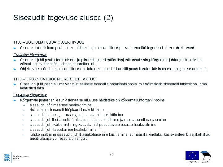 Siseauditi tegevuse alused (2) 1100 – SÕLTUMATUS JA OBJEKTIIVSUS ► Siseauditi funktsioon peab olema