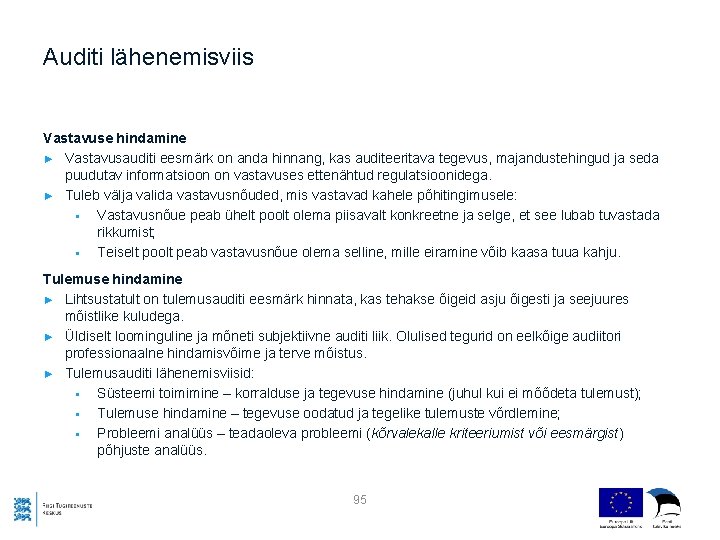 Auditi lähenemisviis Vastavuse hindamine ► Vastavusauditi eesmärk on anda hinnang, kas auditeeritava tegevus, majandustehingud