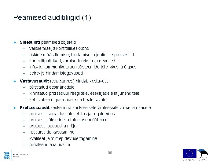 Peamised auditiliigid (1) ► Siseauditi peamised objektid - valitsemise ja kontrollikeskkond - riskide määratlemise,