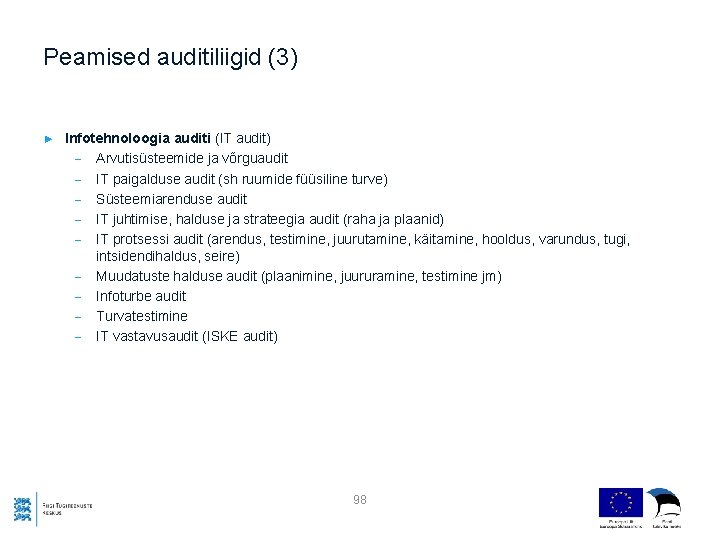 Peamised auditiliigid (3) ► Infotehnoloogia auditi (IT audit) - Arvutisüsteemide ja võrguaudit - IT