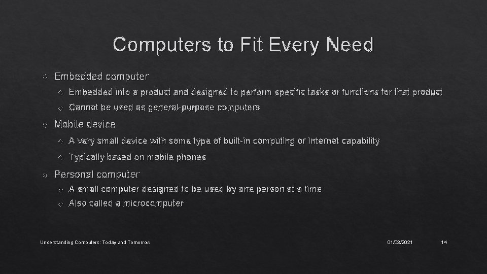 Computers to Fit Every Need Embedded computer Embedded into a product and designed to