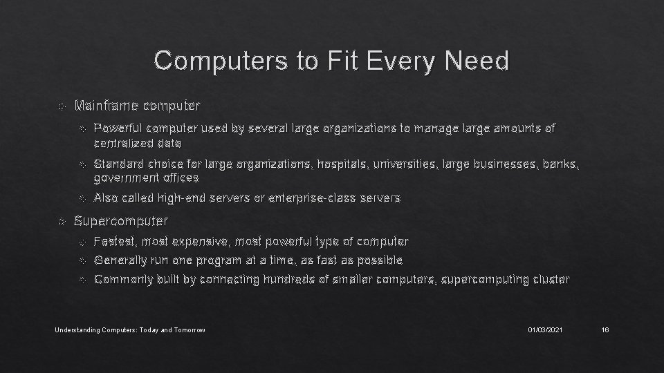 Computers to Fit Every Need Mainframe computer Powerful computer used by several large organizations