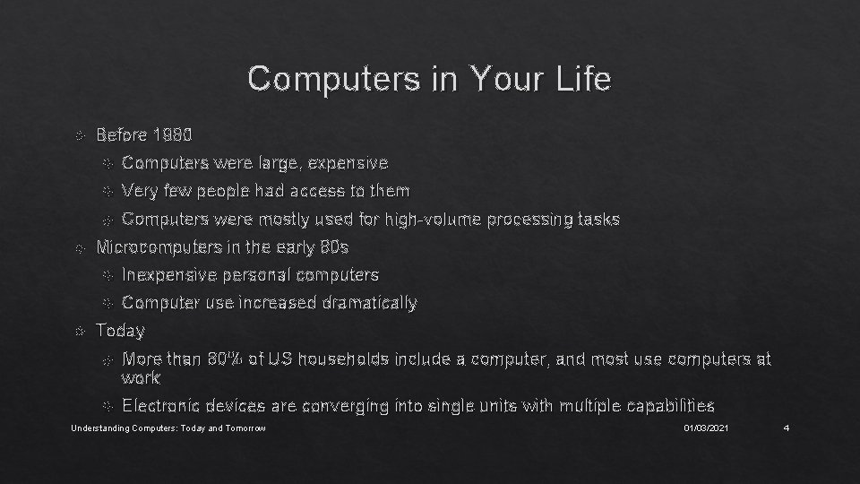 Computers in Your Life Before 1980 Computers were large, expensive Very few people had