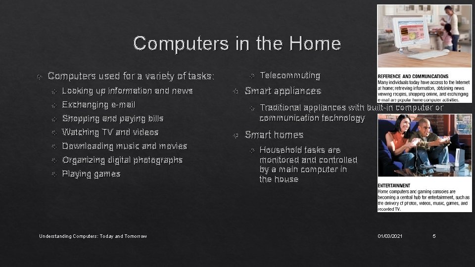 Computers in the Home Computers used for a variety of tasks: Looking up information