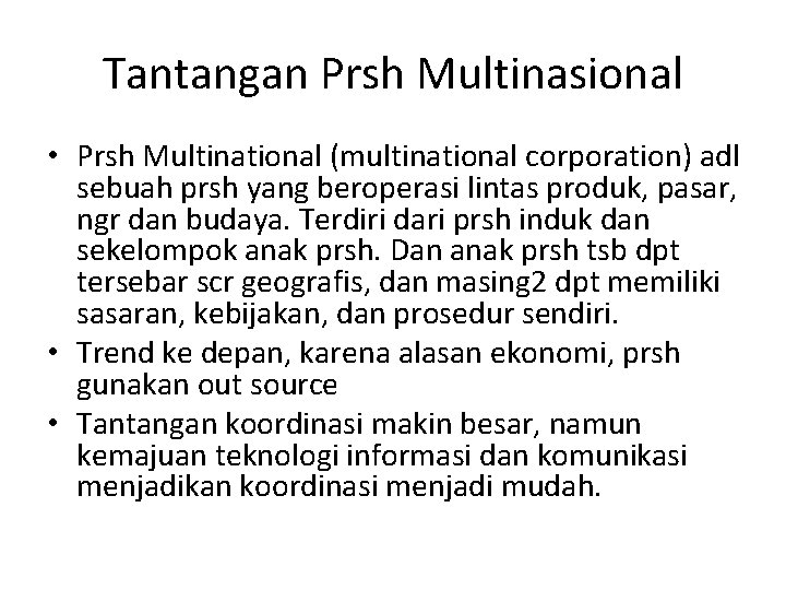 Tantangan Prsh Multinasional • Prsh Multinational (multinational corporation) adl sebuah prsh yang beroperasi lintas