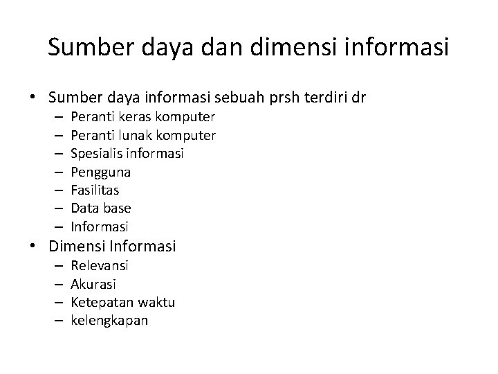 Sumber daya dan dimensi informasi • Sumber daya informasi sebuah prsh terdiri dr –