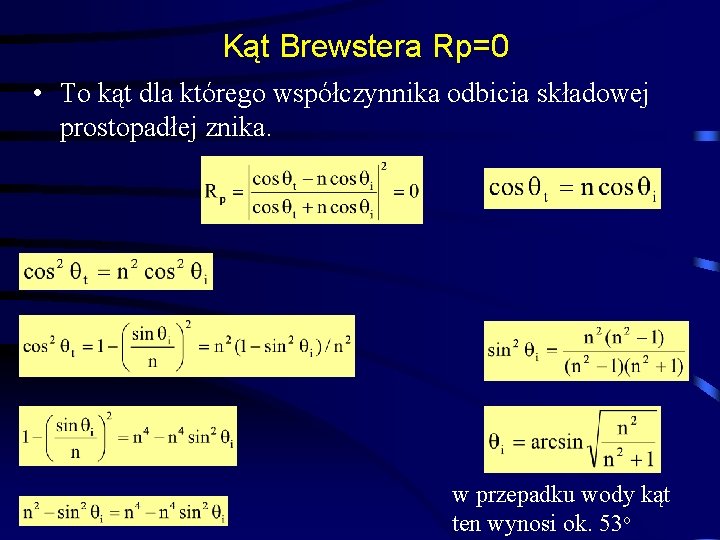 Kąt Brewstera Rp=0 • To kąt dla którego współczynnika odbicia składowej prostopadłej znika. w