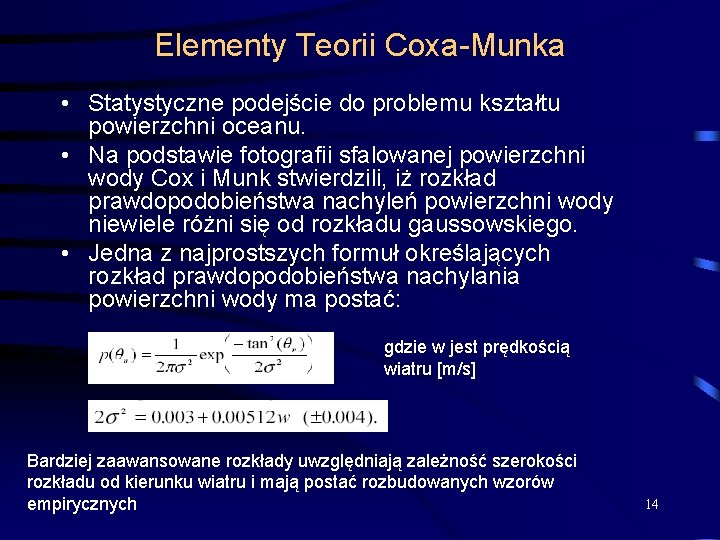 Elementy Teorii Coxa-Munka • Statystyczne podejście do problemu kształtu powierzchni oceanu. • Na podstawie