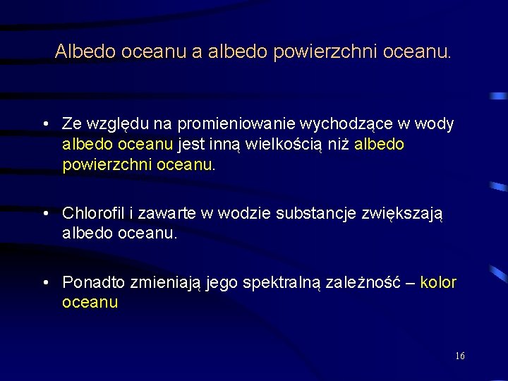 Albedo oceanu a albedo powierzchni oceanu. • Ze względu na promieniowanie wychodzące w wody Albedo oceanu a albedo powierzchni oceanu. • Ze względu na promieniowanie wychodzące w wody