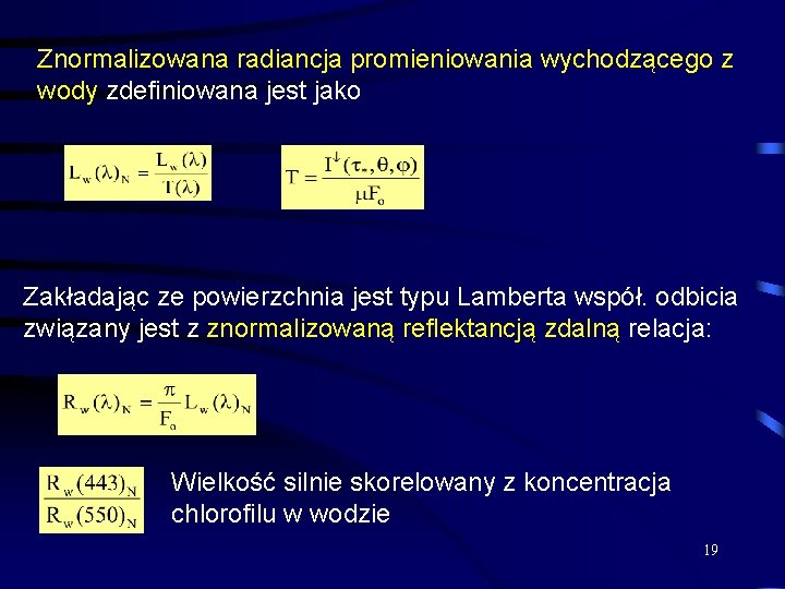  Znormalizowana radiancja promieniowania wychodzącego z wody zdefiniowana jest jako Zakładając ze powierzchnia jest