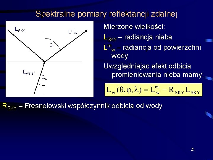 Spektralne pomiary reflektancji zdalnej LSKY Lmw i Lwater w Mierzone wielkości: LSKY – radiancja