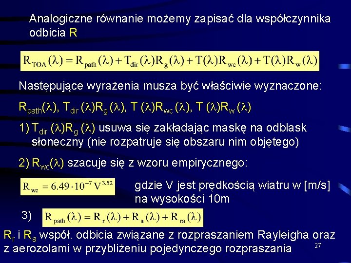 Analogiczne równanie możemy zapisać dla współczynnika odbicia R Następujące wyrażenia musza być właściwie wyznaczone: