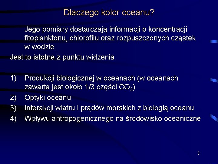 Dlaczego kolor oceanu? Jego pomiary dostarczają informacji o koncentracji fitoplanktonu, chlorofilu oraz rozpuszczonych cząstek