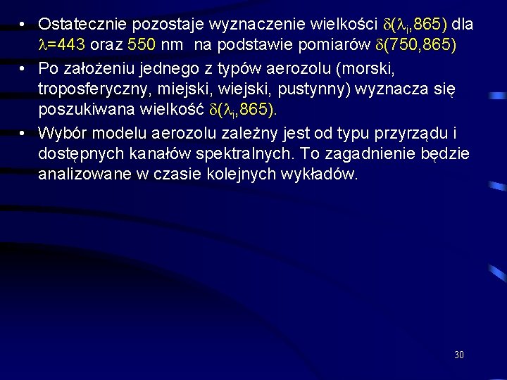  • Ostatecznie pozostaje wyznaczenie wielkości ( i, 865) dla =443 oraz 550 nm