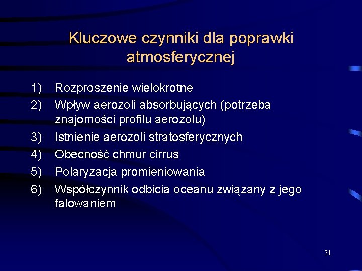 Kluczowe czynniki dla poprawki atmosferycznej 1) 2) 3) 4) 5) 6) Rozproszenie wielokrotne Wpływ