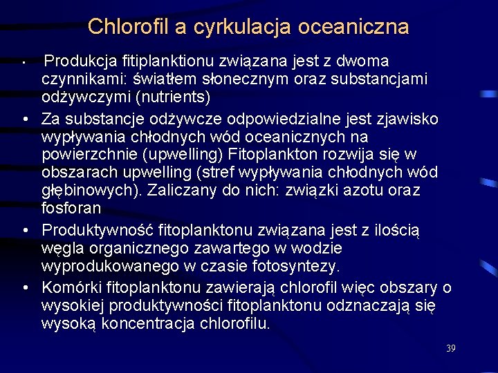 Chlorofil a cyrkulacja oceaniczna Produkcja fitiplanktionu związana jest z dwoma czynnikami: światłem słonecznym oraz