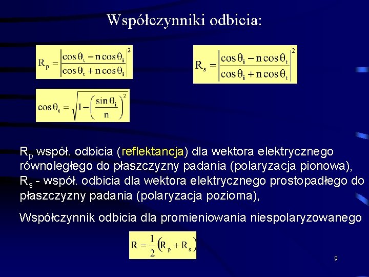 Współczynniki odbicia: Rp współ. odbicia (reflektancja) dla wektora elektrycznego równoległego do płaszczyzny padania (polaryzacja