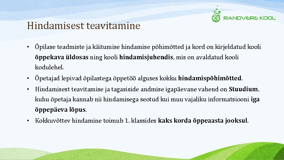 Hindamisest teavitamine • Õpilase teadmiste ja käitumise hindamise põhimõtted ja kord on kirjeldatud kooli