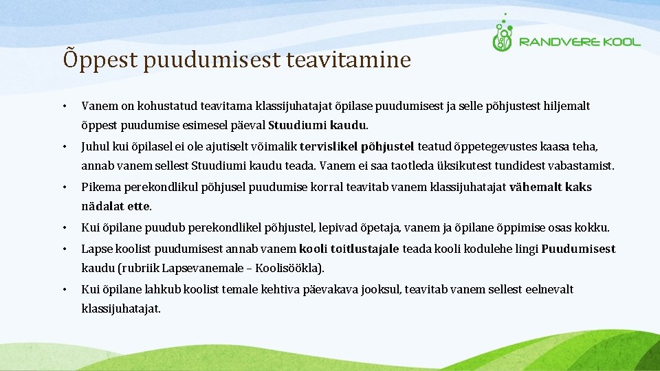 Õppest puudumisest teavitamine • Vanem on kohustatud teavitama klassijuhatajat õpilase puudumisest ja selle põhjustest