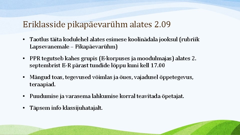 Eriklasside pikapäevarühm alates 2. 09 • Taotlus täita kodulehel alates esimese koolinädala jooksul (rubriik