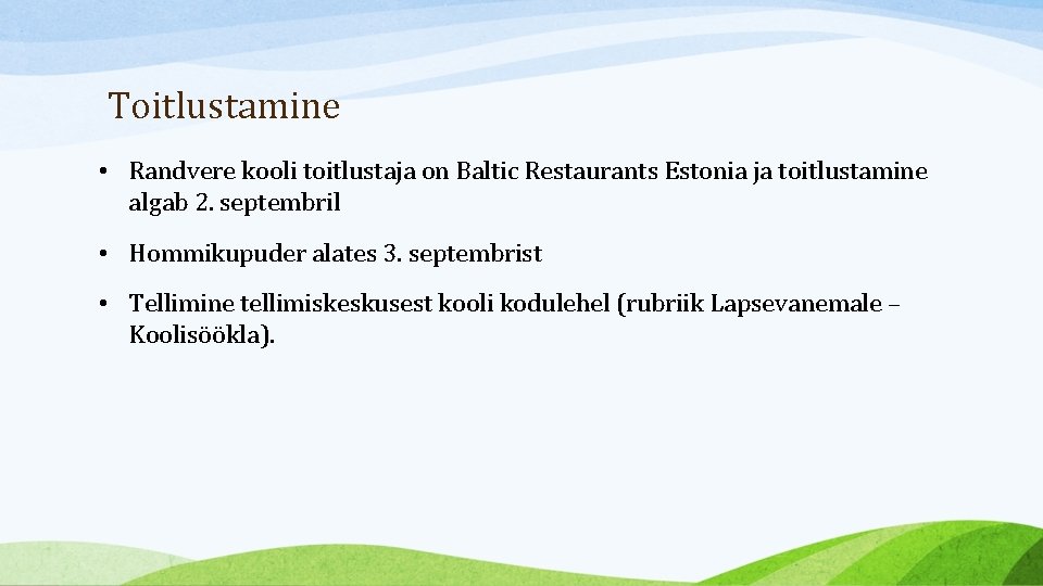  Toitlustamine • Randvere kooli toitlustaja on Baltic Restaurants Estonia ja toitlustamine algab 2.