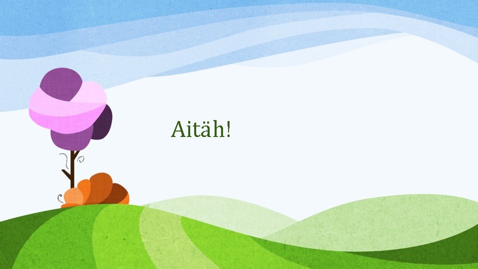 Aitäh! 