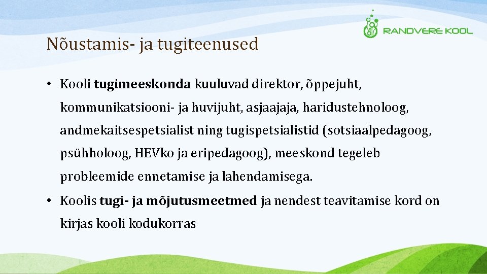 Nõustamis- ja tugiteenused • Kooli tugimeeskonda kuuluvad direktor, õppejuht, kommunikatsiooni- ja huvijuht, asjaajaja, haridustehnoloog,