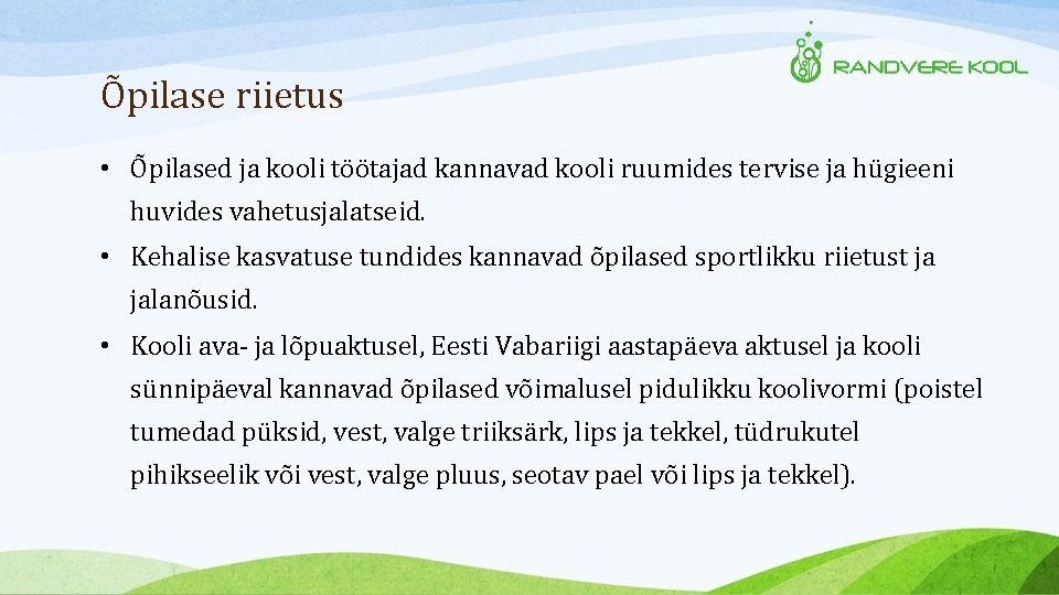 Õpilase riietus • Õpilased ja kooli töötajad kannavad kooli ruumides tervise ja hügieeni huvides