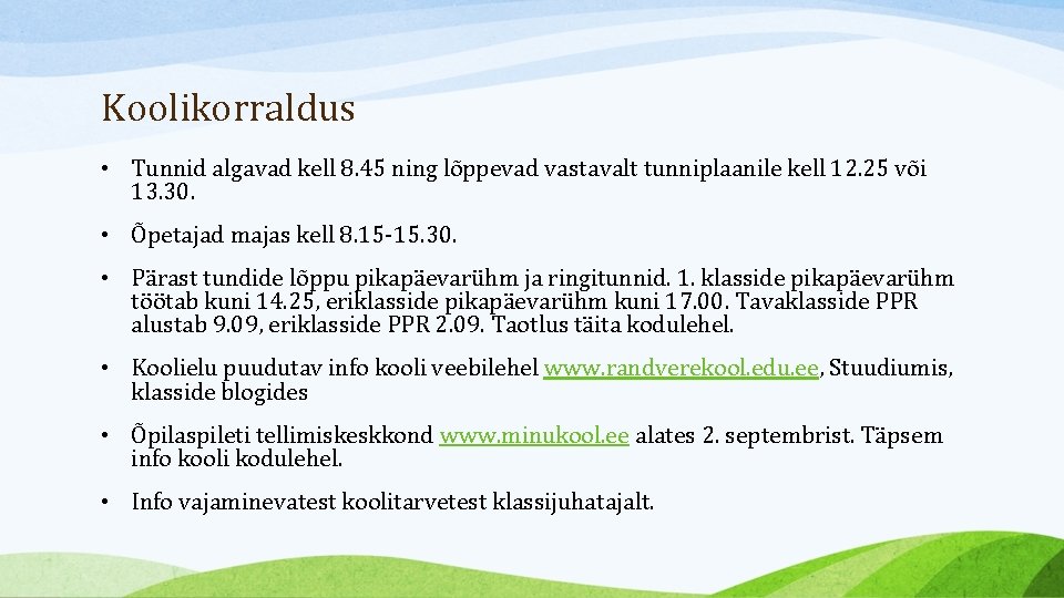 Koolikorraldus • Tunnid algavad kell 8. 45 ning lõppevad vastavalt tunniplaanile kell 12. 25