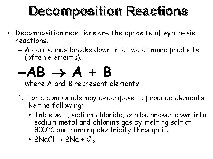 Decomposition Reactions • Decomposition reactions are the opposite of synthesis reactions. – A compounds