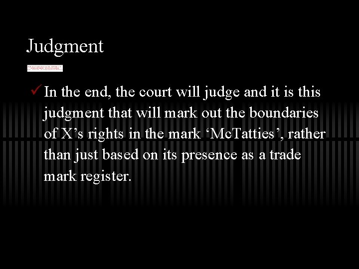 Judgment ü In the end, the court will judge and it is this judgment