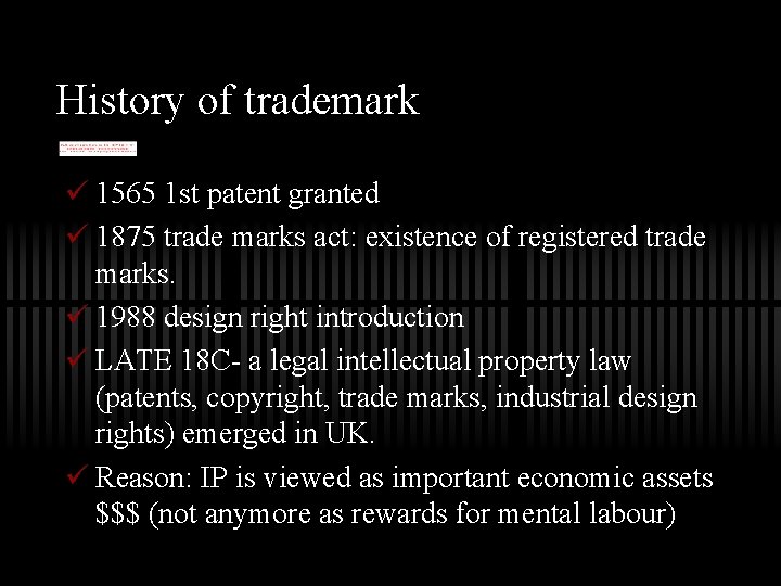 History of trademark ü 1565 1 st patent granted ü 1875 trade marks act: