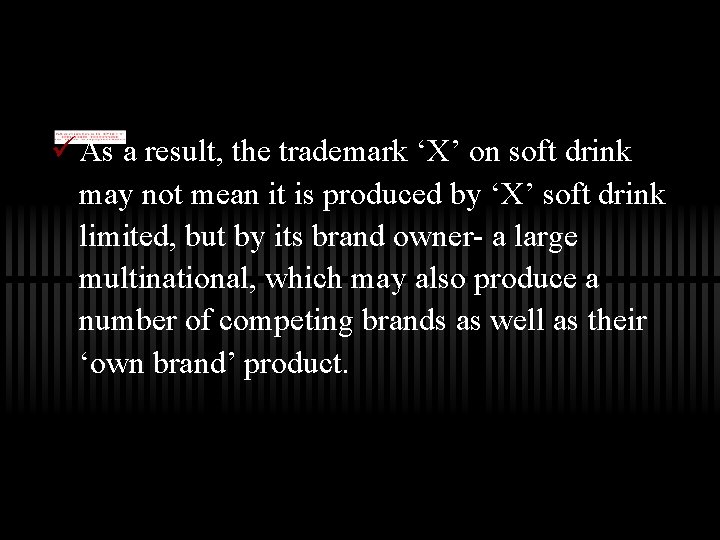 ü As a result, the trademark ‘X’ on soft drink may not mean it