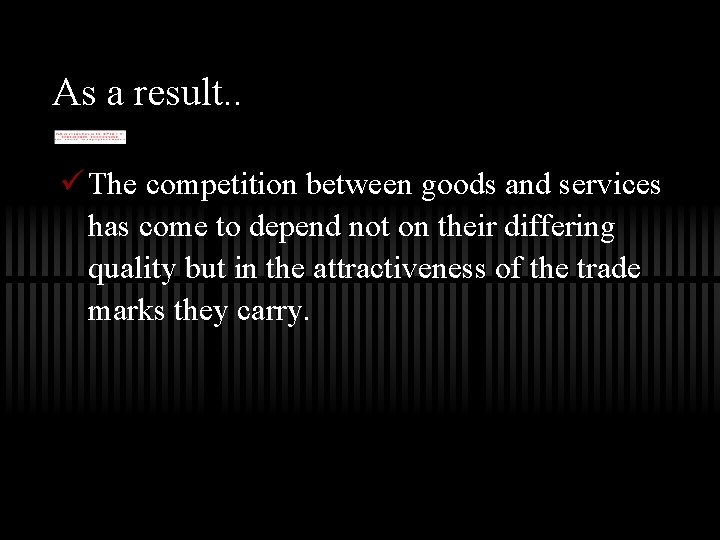 As a result. . ü The competition between goods and services has come to