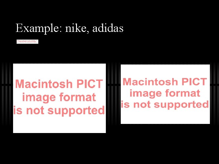 Example: nike, adidas Example: nike, adidas