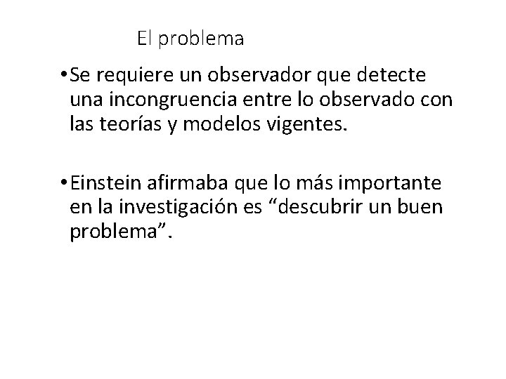 El problema • Se requiere un observador que detecte una incongruencia entre lo observado