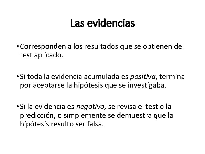 Las evidencias • Corresponden a los resultados que se obtienen del test aplicado. •