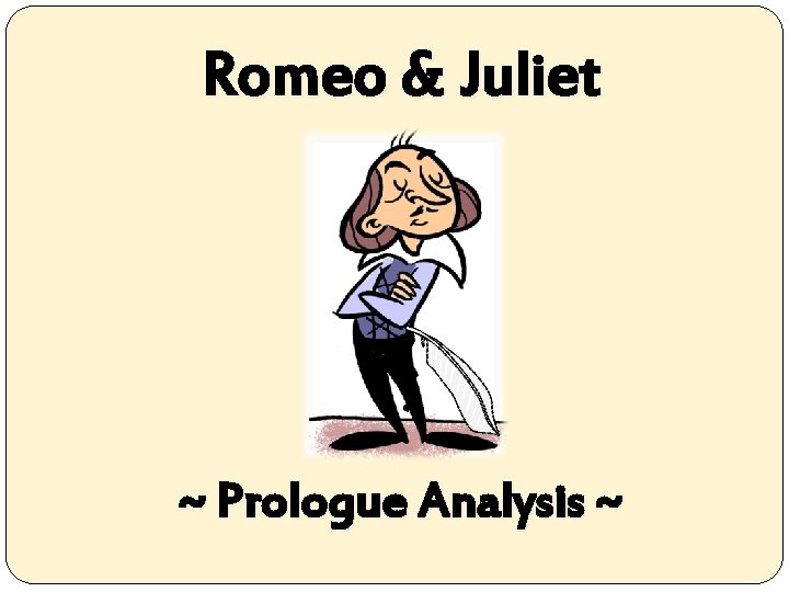 Romeo & Juliet ~ Prologue Analysis ~ 