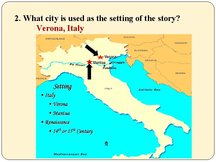 2. What city is used as the setting of the story? Verona, Italy 